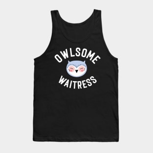 Owlsome Waitress Pun - Funny Gift Idea Tank Top